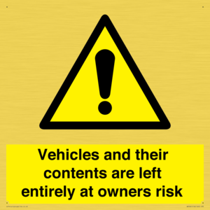 Vehicles and their contents are left entirely at owners risk